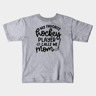 My Favorite Hockey Player Calls Me Mom Ice Hockey Field Hockey Cute Funny Kids T-Shirt